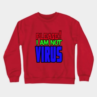 Pliease!I am not virus Crewneck Sweatshirt